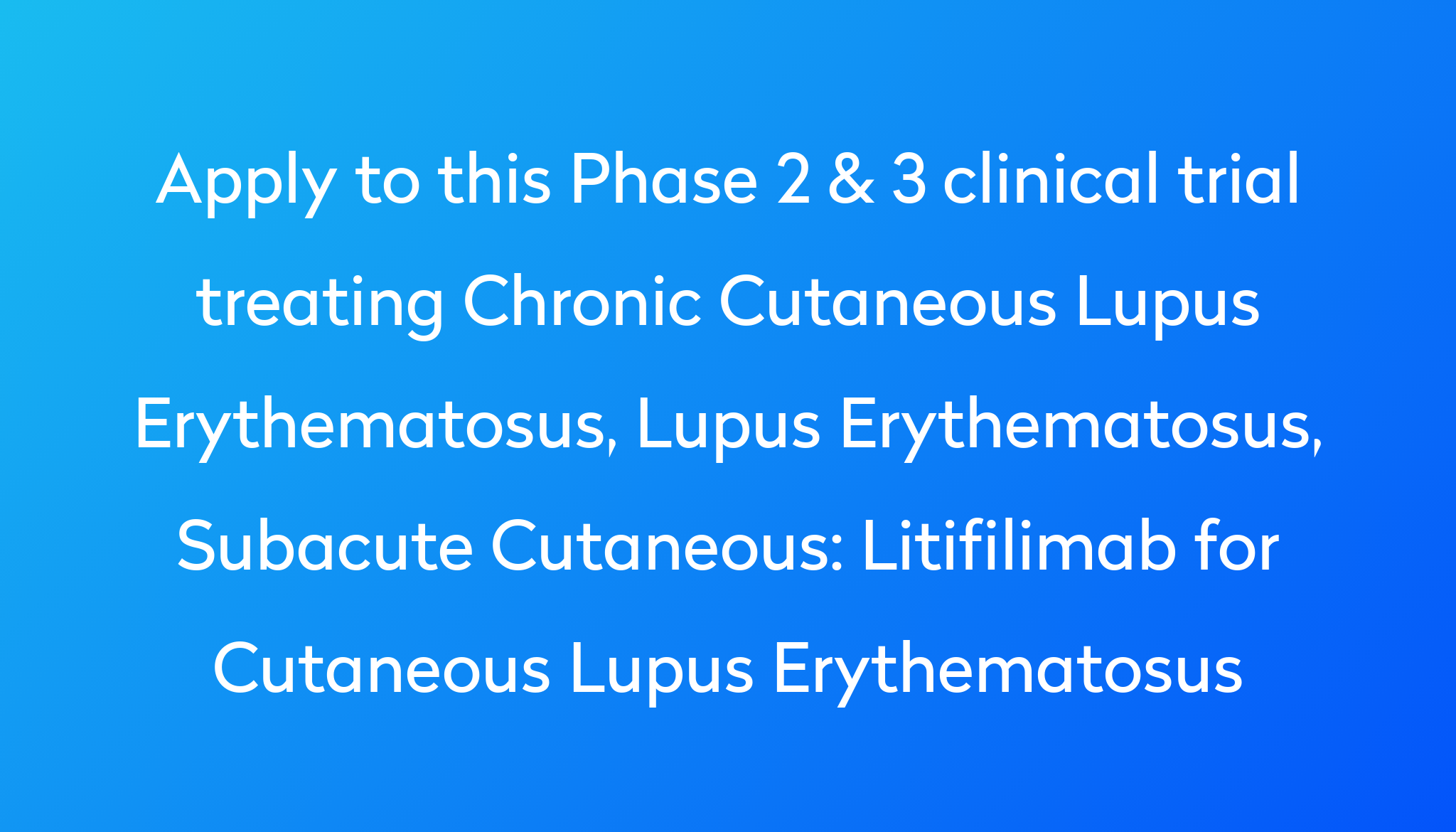 Litifilimab For Cutaneous Lupus Erythematosus Clinical Trial 2024 | Power